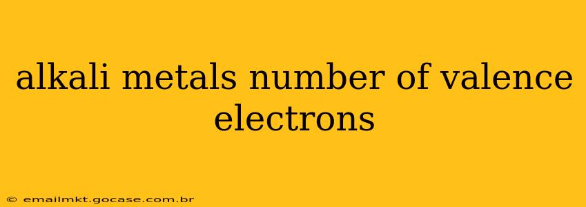 alkali metals number of valence electrons