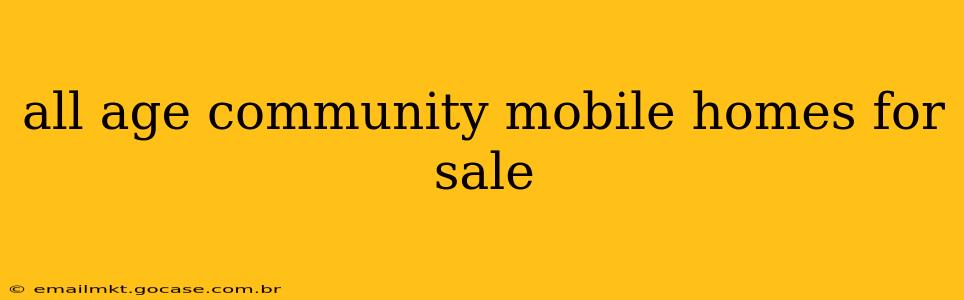 all age community mobile homes for sale