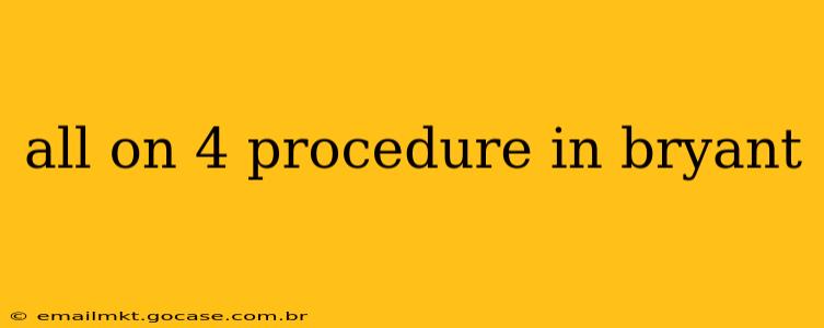 all on 4 procedure in bryant