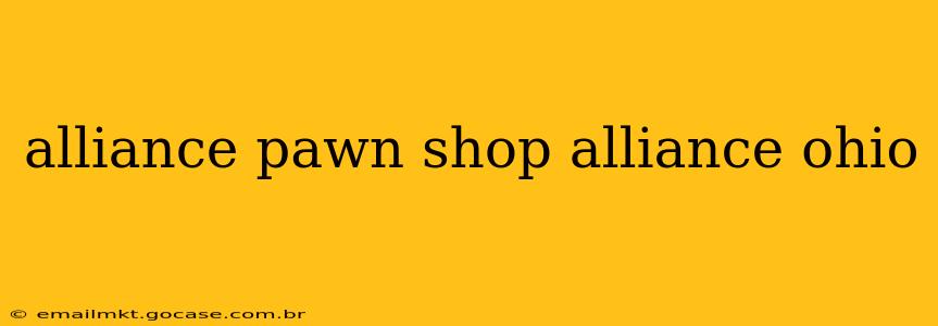 alliance pawn shop alliance ohio