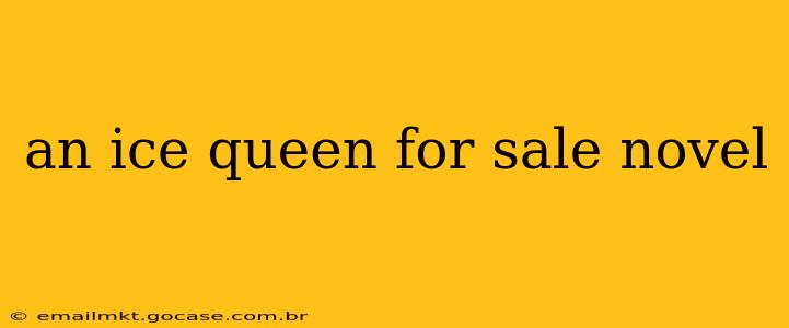 an ice queen for sale novel