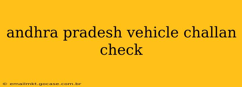 andhra pradesh vehicle challan check