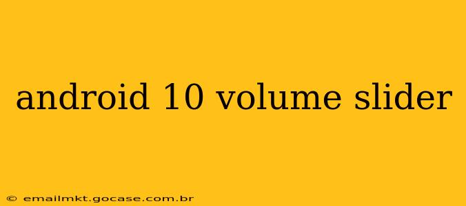 android 10 volume slider