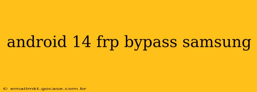 android 14 frp bypass samsung