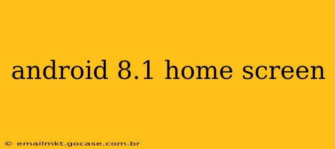 android 8.1 home screen