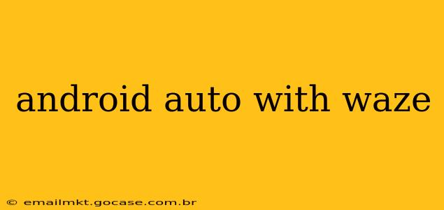 android auto with waze