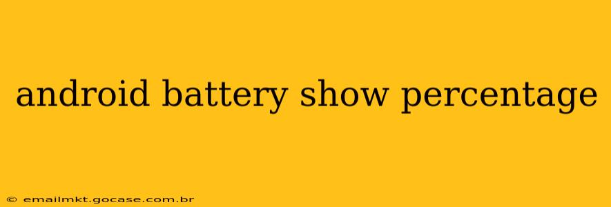 android battery show percentage