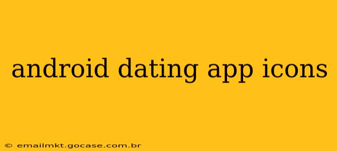android dating app icons