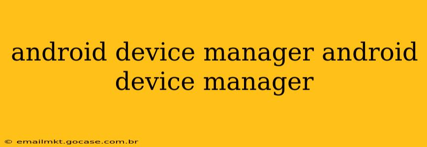 android device manager android device manager
