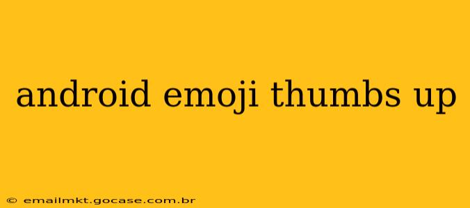 android emoji thumbs up