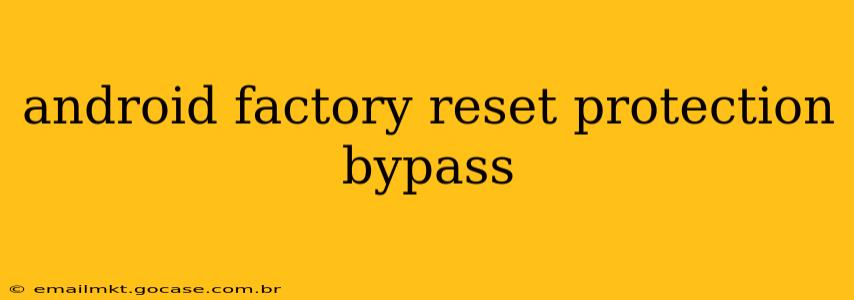 android factory reset protection bypass