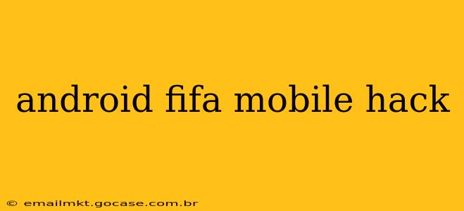 android fifa mobile hack