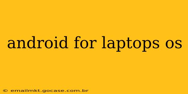 android for laptops os