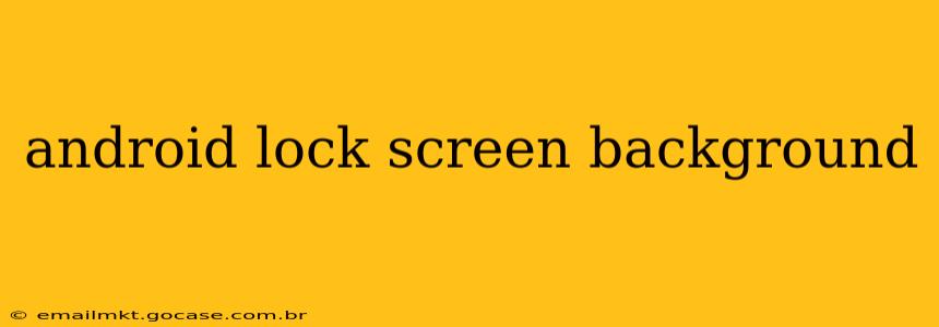 android lock screen background