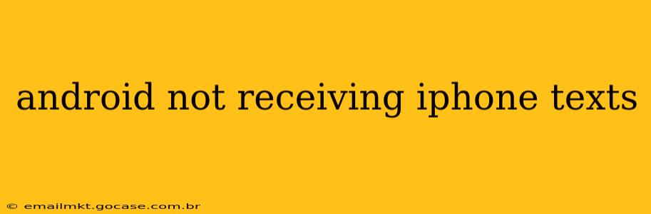 android not receiving iphone texts