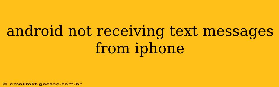 android not receiving text messages from iphone