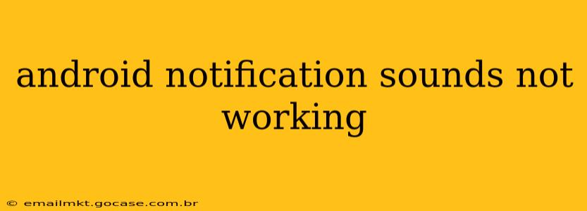 android notification sounds not working