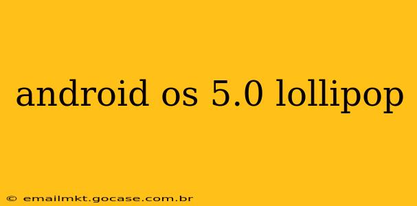 android os 5.0 lollipop