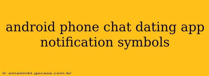 android phone chat dating app notification symbols