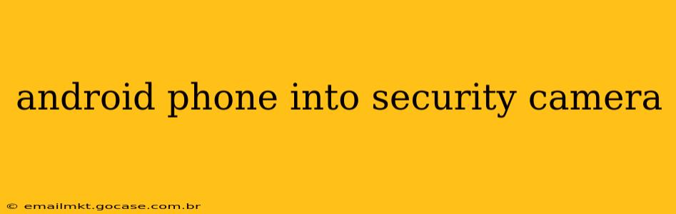 android phone into security camera