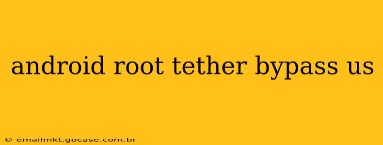 android root tether bypass us