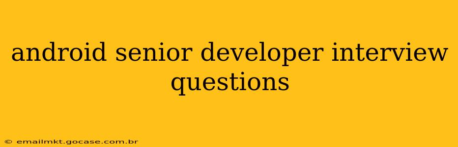 android senior developer interview questions