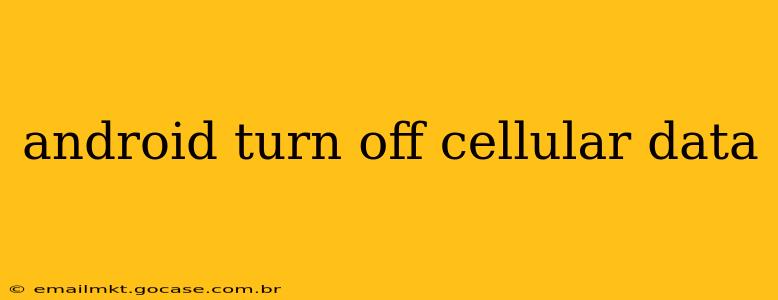 android turn off cellular data