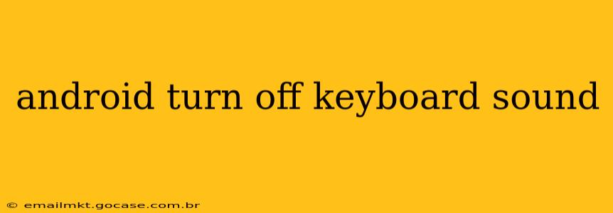 android turn off keyboard sound