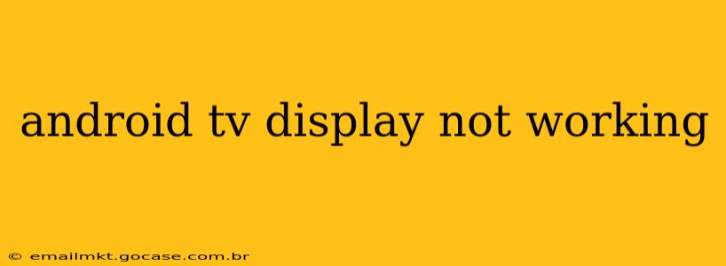 android tv display not working