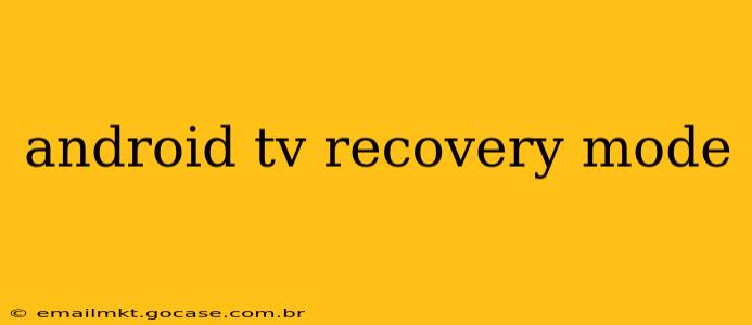 android tv recovery mode