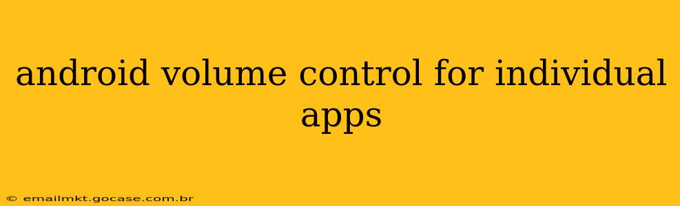 android volume control for individual apps
