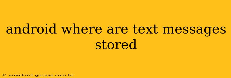 android where are text messages stored