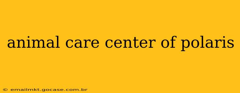 animal care center of polaris