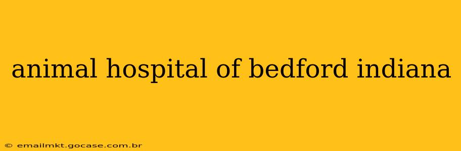 animal hospital of bedford indiana