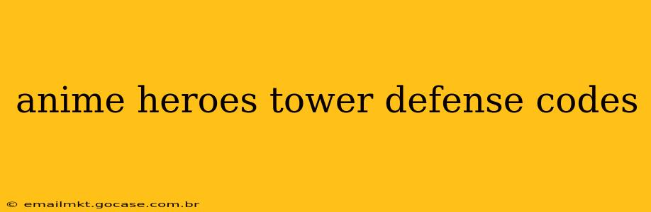 anime heroes tower defense codes