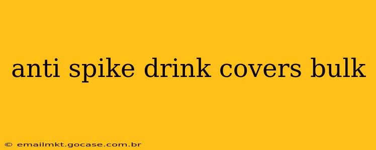 anti spike drink covers bulk