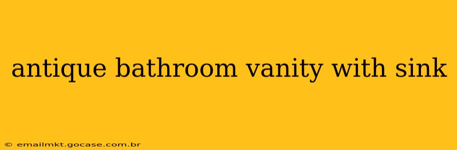 antique bathroom vanity with sink
