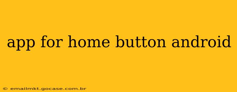 app for home button android