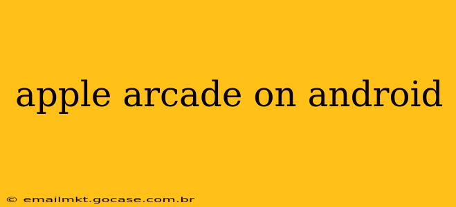 apple arcade on android