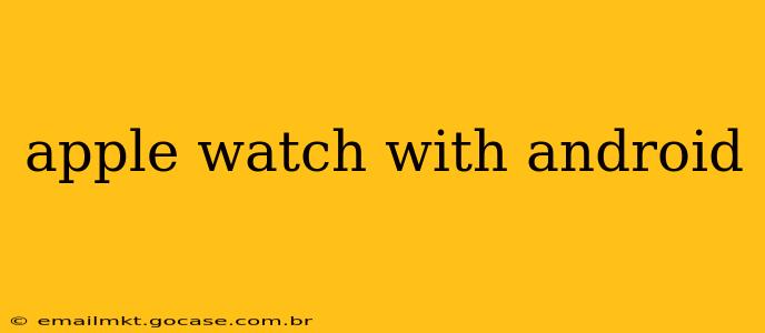 apple watch with android