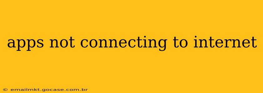 apps not connecting to internet