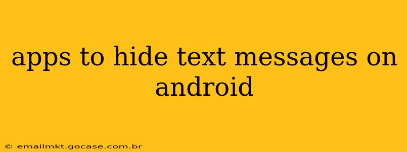 apps to hide text messages on android