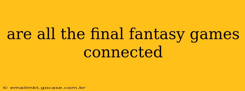 are all the final fantasy games connected