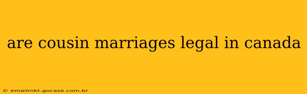 are cousin marriages legal in canada