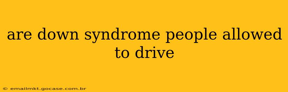 are down syndrome people allowed to drive