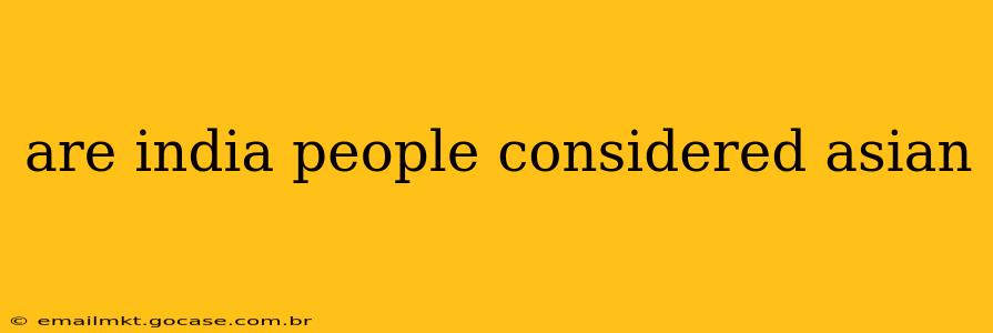 are india people considered asian