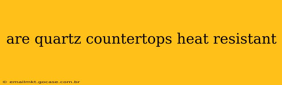 are quartz countertops heat resistant