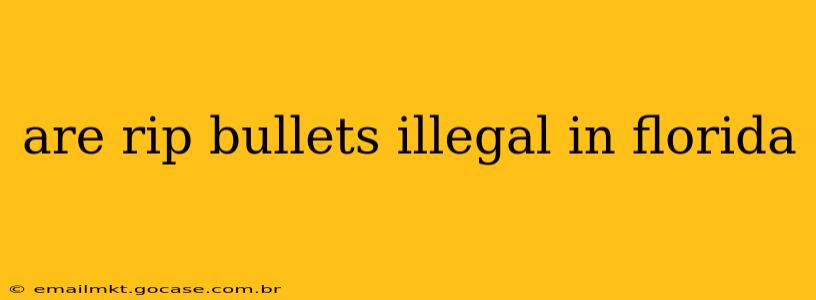 are rip bullets illegal in florida