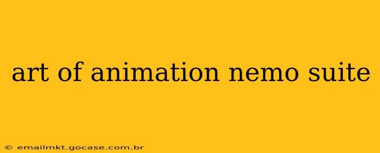 art of animation nemo suite