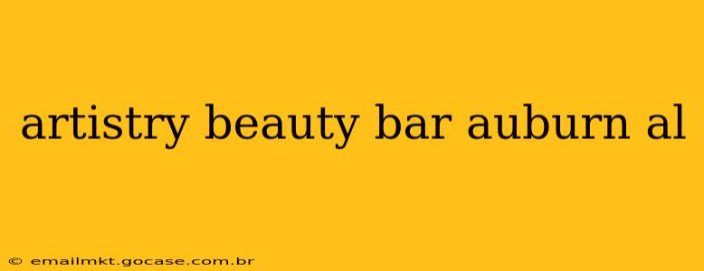 artistry beauty bar auburn al